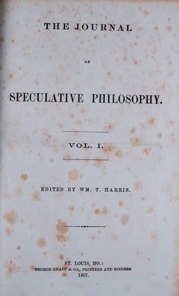 Item #45434 The Journal of Speculative Philosophy. Vol. I. 1867 No. 1 to Vol. VI. 1872 No. 4 (In...