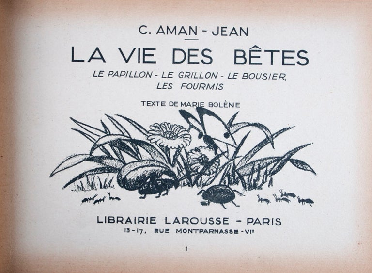 Item #45538 La Vie des Bêtes: Le Papillon, le Grillon, le Bousier, les Fourmis. C. Aman-Jean, Marie Bolène.