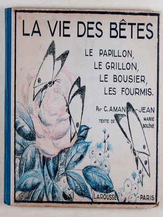 La Vie des Bêtes: Le Papillon, le Grillon, le Bousier, les Fourmis