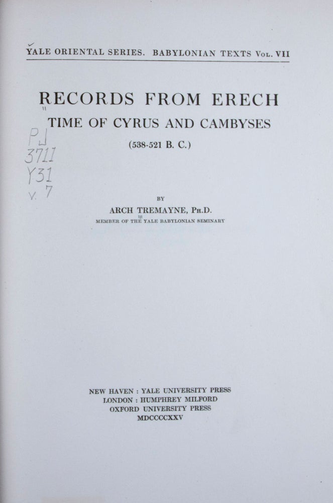 Item #45569 Records from Erech, Time of Cyrus and Cambyses (538-521 B. C.) [Yale Oriental Series. Babylonian Texts, Vol. VII]. Arch Tremayne.