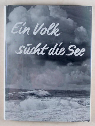 Ein Volk sucht die See: Deutschlands Schicksal als Seemacht