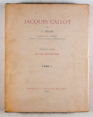 Jacques Callot: Première Partie, La Vie Artistique. Tome 1 (Vol. 1 only, out of 2)