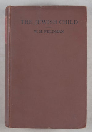The Jewish Child: Its History, Folklore, Biology, & Sociology