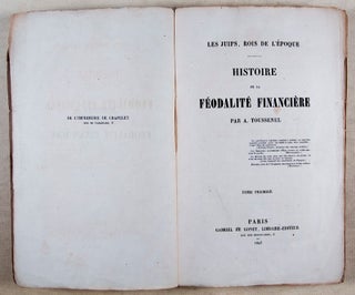 Item #45786 Les Juifs, Rois de l'Époque: Histoire de la Féodalité Financière (Volume 1 only,...