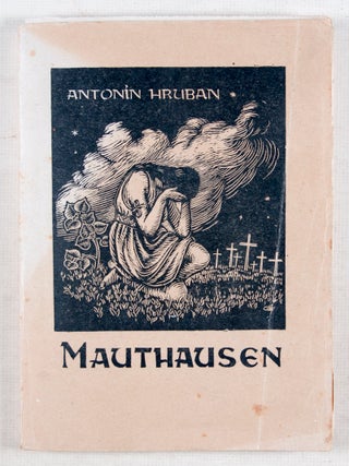 Mauthausen: z pobytu a zivota v nemeckém koncentracním tábore tretího stupne (Mauthausen: From His Stay and Life in a German Third-Degree Concentration Camp)