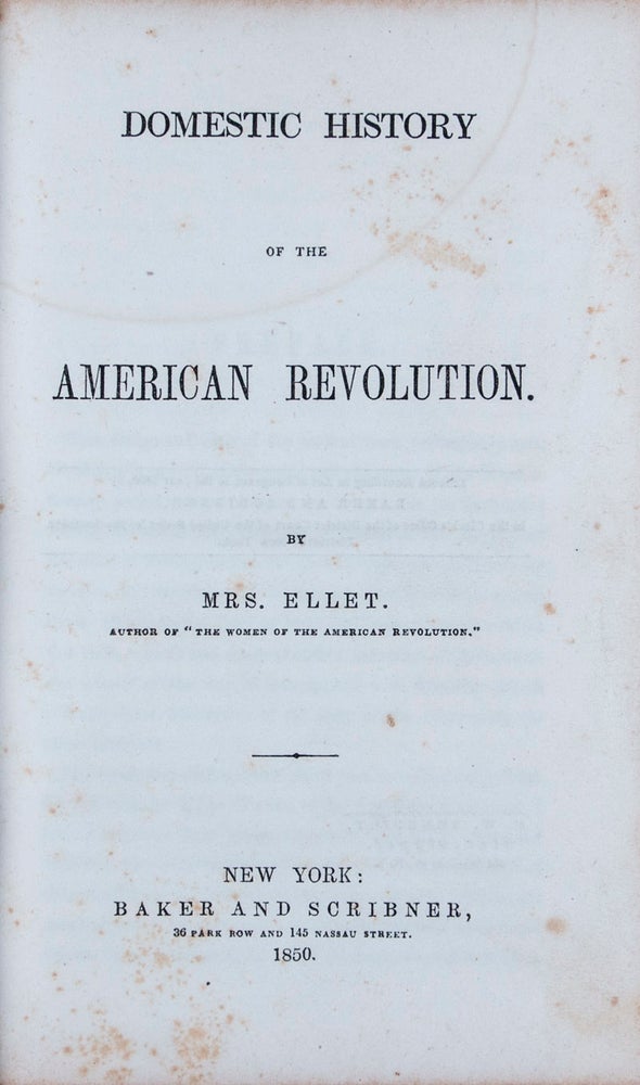 Item #45802 Domestic History of the American Revolution. Elizabeth F. Ellet.
