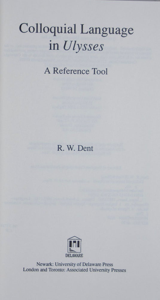 Item #45861 Colloquial Language in Ulysses. A Reference Tool [INSCRIBED]. Robert William Dent.