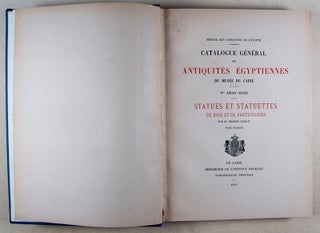 Item #46003 Catalogue Général des Antiquités Égyptiennes du Musée du Caire. Statues et...