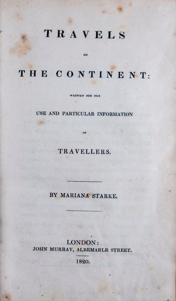 Item #46159 Travels on the Continent: Written for the Use and Particular Information of Travellers. Mariana Starke.