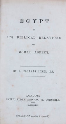 Item #46227 Egypt in its Biblical Relations and Moral Aspect. J. Foulkes Jones