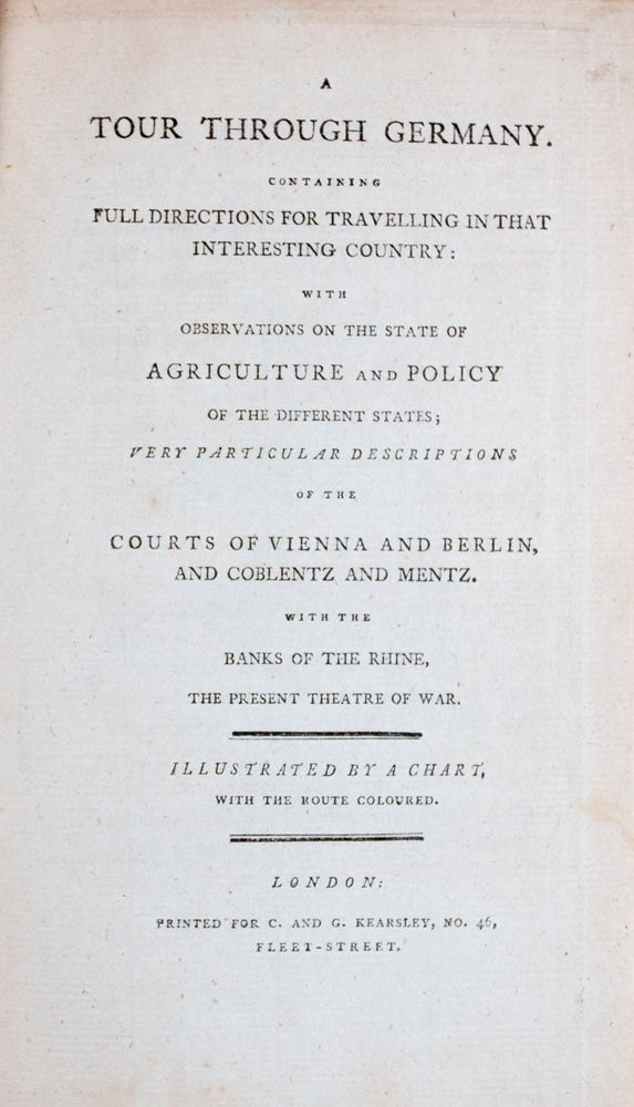 Item #46232 A Tour Through Germany. Containing Full Directions for Travelling in that Interesting Country: With Observations on the State of Agriculture and Policy of the Different States; Very Particular Descriptions of the Courts of Vienna and Berlin, and Coblentz and Mentz. With the Banks of the Rhine, the Present Theatre of War. n/a.