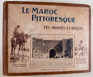 Le Maroc Pittoresque : Fès - Meknès - et Région