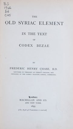 Item #46386 The Old Syriac Element in the Text of Codex Bezae. Frederic Henry Chase