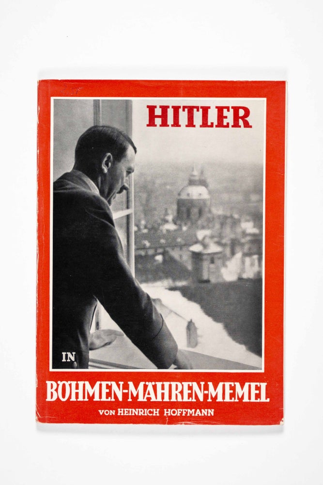 Item #46762 Hitler in Böhmen-Mähren-Memel (Hitler in Bohemia, Moravia and Memel). Edited, photographs by, Heinrich Hoffmann, Joachim von Ribbentrop.