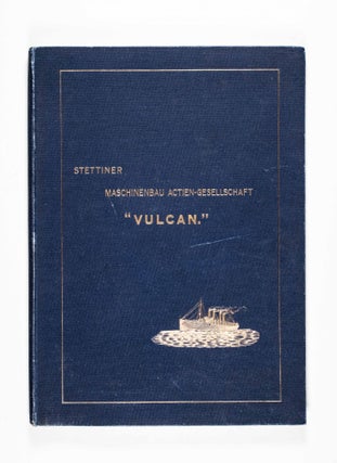 Stettiner Maschinenbau Actien-Gesellschaft "Vulcan:" Their Works and Manufactures