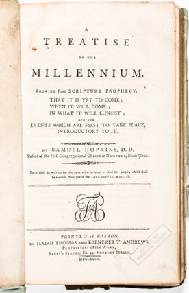 A Treatise on the Millennium. Showing from Scripture Prophecy, That It Is Yet To Come; When it Will Come; In What It Will Consist; and the Events which are First to Take Place, Introductory to it.