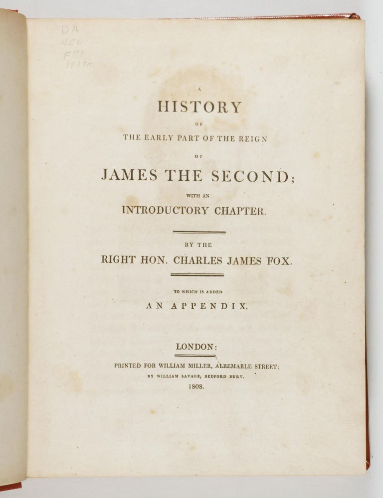 Item #47019 A History of the Early Part of the Reign of James the Second; with an Introductory Chapter. Charles James Fox.