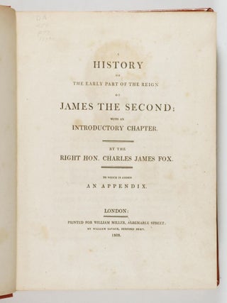 A History of the Early Part of the Reign of James the Second; with an Introductory Chapter. Charles James Fox.