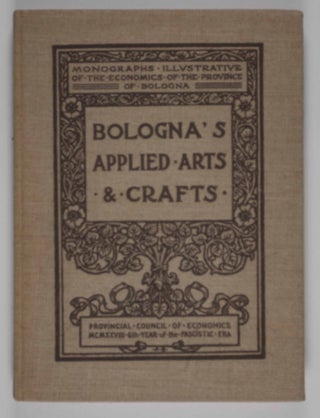 Item #47178 Monographs Illustrative of the Economics of the Province of Bologna No. 1: Bologna's...