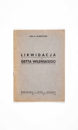 Item #47203 Likwidacja Getta Wilenskiego (Liquidation of the Vilna Ghetto). Mendel Balberyszski