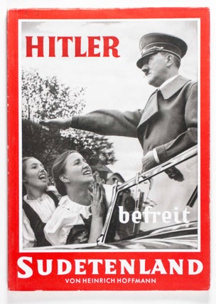 Item #47249 Hitler Befreit Sudetenland. Heinrich Hoffmann, Konrad Henlein, Introduction