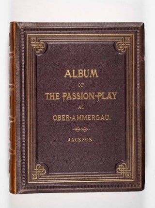 Album of the Passion-Play at Ober-Ammergau. Being Sixty Albumen Prints of the Scenes and Tableaux of the Passion-Play, Taken by Command of His Majesty King Ludwig II. of Bavaria, by the Court-Photographer Albert, of Munich; A Series of Etchings, in Heliotype, from the Pen and Ink drawings of "The Homes of Ammergau," by Eliza Greatorex, and Engravings on Wood. (Being the first complete photo documentaiton of the "Passion Play")