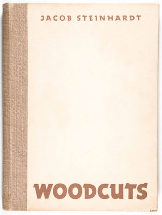 Jacob Steinhardt: Woodcuts [WITH 57 WOODCUTS]