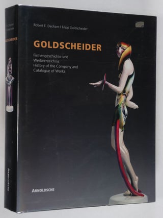Goldscheider. Firmengeschichte und Werkverzeichnis. (History of the Company and Catalogue of. Robert E. Dechant, Filipp Goldscheider.
