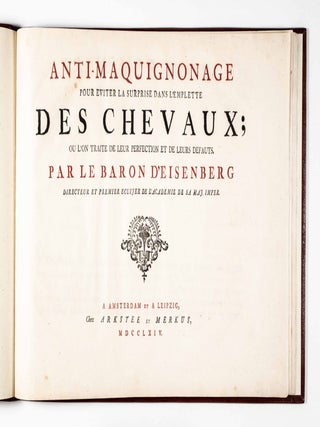 Anti-Maquignonage Pour Eviter La Surprise Dans L'Emplette Des Chevaux; Ou L'On Traite De Leur Perfection Et De Leurs Defauts (To Avoid Surprises When Buying Horses. Their Perfection And Defects)