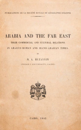 Item #47673 Arabia and the Far East. Their Commercial and Cultural Relations in Graeco-Roman and...