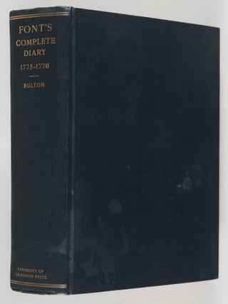 Item #47731 Font's Complete Diary. A Chronicle of the Founding of San Francisco. Herbert Eugene...