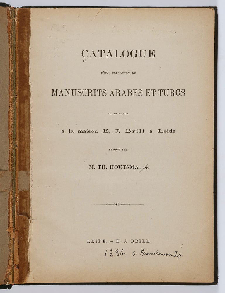 Item #47741 Catalogue D'Une Collection de Manuscrits Arabes et Turcs, Appartenant &agrave; la Maison E.J. Brill &agrave; Liede. Martijn Theodoor Houtsma.