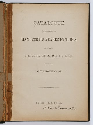 Catalogue D'Une Collection de Manuscrits Arabes et Turcs, Appartenant &agrave; la Maison E.J. Martijn Theodoor Houtsma.