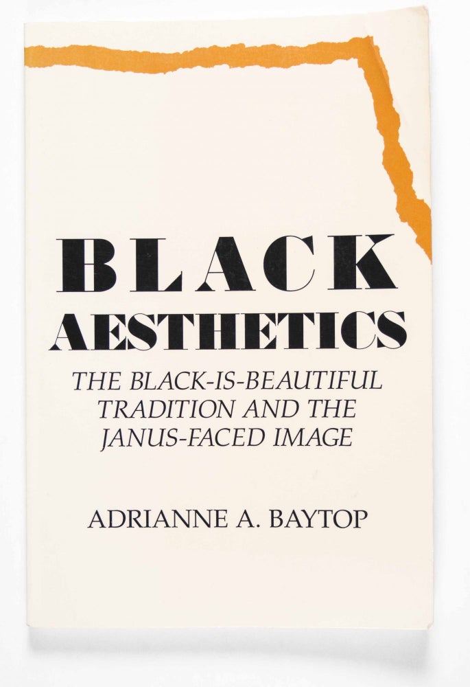 Item #47952 Black Aesthetics. The Black-Is-Beautiful Tradition and the Janus-Faced Image [INSCRIBED]. Adrianne A. Baytop.
