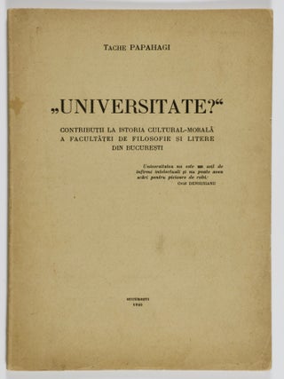 "Universitate?" Contributii la Istoria Cultural-Morala a Facultatei de Filosofie si. Tache Papahagi.