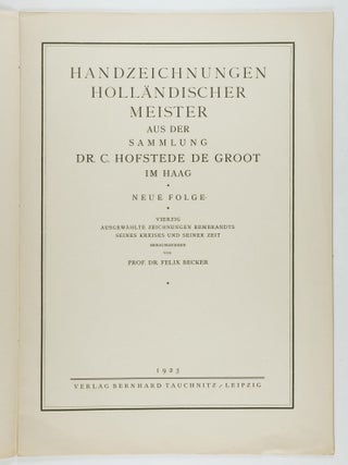 Handzeichnungen Holländischer Meister aus der Sammlung Dr. C. Hofstede de Groot im Haag. Neue Folge (Drawings of Dutch Masters from the Collection of Dr. C. Hofstede de Groot in the Hague. New Series)