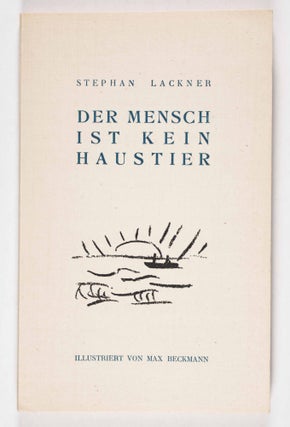 Der Mensch ist kein Haustier (Man is no House Pet) [SIGNED WITH 7 ORIGINAL LITHOGRAPHS BY MAX BECKMANN]