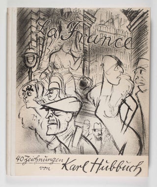 Item #48257 La France. 40 Zeichnungen von Karl Hubbuch (40 Drawings by Karl Hubbuch). Karl Hubbuch