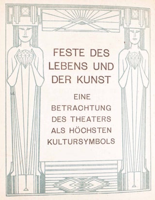 Item #48259 Fest des Lebens und der Kunst. Eine Betrachtung des Theaters als höchsten...