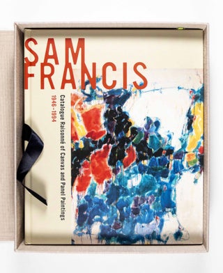 Sam Francis: Catalogue Raisonné of Canvas and Panel Paintings