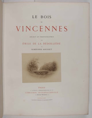 Le Bois de Vincennes. Décrit et Photograpié (Le Bois de Vincennes. Described and Photographed)