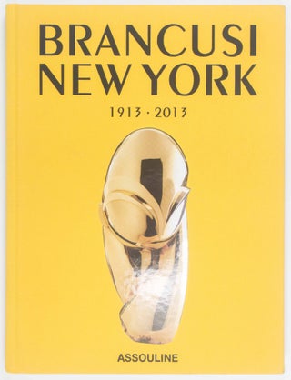 Brancusi New York 1913 – 2013