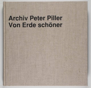 Archiv Peter Keller: Von Erde schöner (Archive Peter Piller: From Earth More Beautiful) [WITH ORIGINAL SIGNED PRINT)