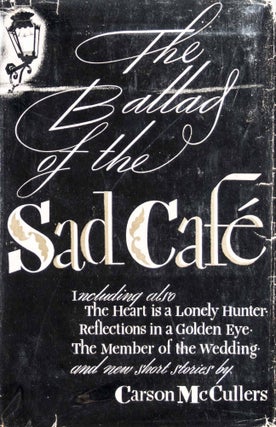 Item #48677 The Ballad of the Sad Cafe: The Novels and Stories of Carson McCullers. Carson McCullers