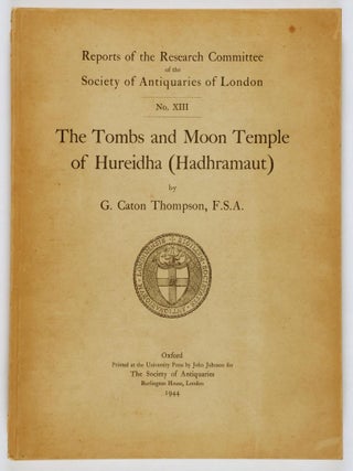The Tombs and Moon Temple of Hureidha (Hadhramaut); Reports of the Research Committee of the Society of Antiquaries of London, No. XIII