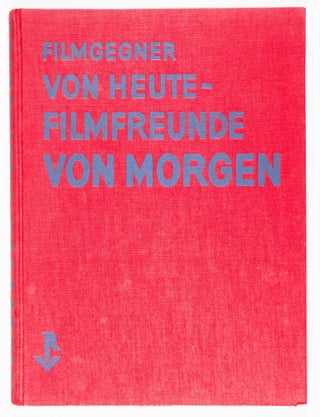 Filmgegner von Heute - Filmfreunde von Morgen
