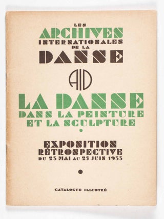 Les Archives Internationales de la Danse. La Danse Dans La Peinture Et La Sculpture. Exposition Rétrospective (International Archives of Dance. Dance in Painting and Sculpture. Retrospective Exhibition)