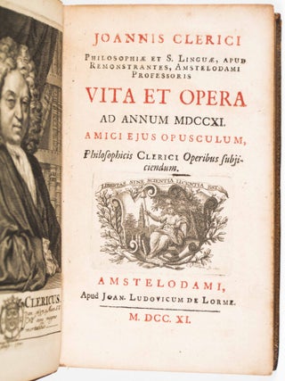 Vita et opera ad annum MDCCXI. Amici ejus opusculum, philosophicis Clerici operibus subjiciendum
