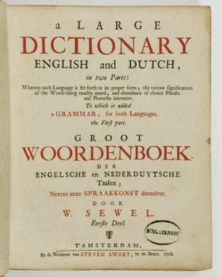 A Large Dictionary English and Dutch, in two parts (Groot wordenboek der engelsche en nederduytsche taalen)... To Which Is Added a Grammar, for Both Languages