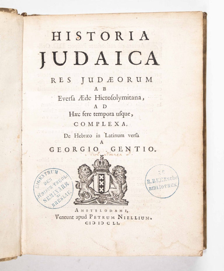 Item #49175 Historia Judaica, res Judaeorum ab eversa aede Hierosolymitana, ad haec fere tempora usque, complexa. (A History of the Jews, from the Destruction of the Temple until Nearly the Present Day) [FIRST LATIN VERSION of SHEVET YEHUDAH, an OUTSTANDING ACHIEVEMENT of RENAISSANCE HEBREW LITERATURE]. Gentz, trans, Solomon Ibn Verga, Georg Gentius.